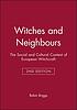 Witches and neighbours : the social and cultural... de  Robin Briggs 