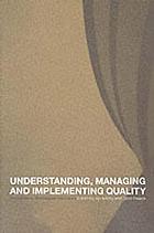 Understanding, managing and implementing quality : frameworks, techniques and cases