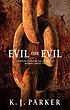 Evil for evil de K  J Parker