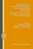 Interfaces in computer science and operations research : advances in metaheuristics, optimization, and stochastic modeling technologies