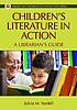 Children's literature in action : a librarian's... by Sylvia M Vardell
