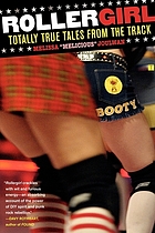 Rollergirl : totally true tales from the track