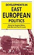 Developments in East European politics