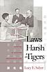 Laws harsh as tigers : Chinese immigrants and the shaping of modern immigration law