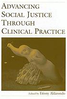 Advancing Social Justice through Clinical Practice cover image