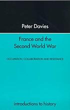 France and the Second World War : occupation, collaboration, and resistance