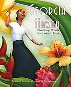 Georgia in Hawaii : when Georgia O'Keeffe painted what she pleased