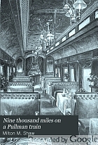 Nine thousand miles on a Pullman train; an account of a tour of railroad conductors from Philadelphia to the Pacific coast and return.