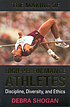 The making of high-performance athletes : discipline,... by Debra A Shogan