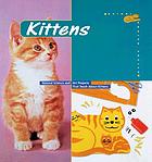Kittens : [science facts and fun art projects that teach about kittens]