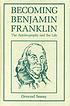 Becoming Benjamin Franklin : the 