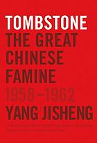 Tombstone : the great Chinese famine, 1958-1962