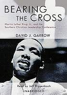 Bearing the cross : [Martin Luther King, Jr. and the Southern Christian Leadership Conference]