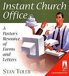 Instant church office : a pastor's resource of forms and letters
