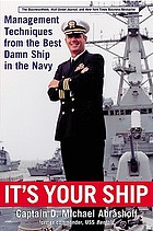 It's your ship : management techniques from the best damn ship in the navy