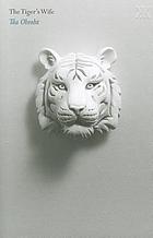 The tiger's wife : a novel