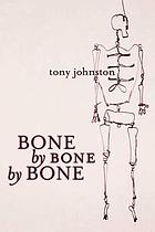 Bone by bone by bone de Tony Johnston