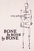 Bone by bone by bone von Tony Johnston
