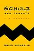 Schulz and Peanuts : a biography door David Michaelis