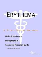 Erythema : a medical dictionary, bibliography, and annotated research guide to Internet references