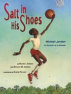 Salt in his shoes : Michael Jordan in pursuit of a dream