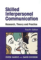 Skilled interpersonal communication : research, theory and practice
