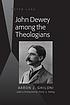 John Dewey Among the Theologians 著者： Aaron J Ghiloni