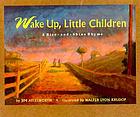 Wake up, little children : a rise-and-shine rhyme