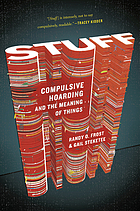 Stuff : compulsive hoarding and the meaning of things