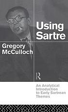 Using Sartre : an analytical introduction to early Sartrean themes