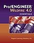 Pro/ENGINEER Wildfire 4.0 essentials by  Kogent Learning Solutions, Inc. 