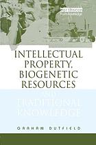 Intellectual property, biogenetic resources, and traditional knowledge