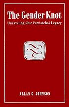 The gender knot : unraveling our patriarchal legacy