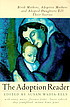 The adoption reader : birth mothers, adoptive... by Susan Wadia-Ells