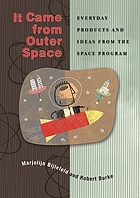 It came from outer space : everyday products and ideas from the space program