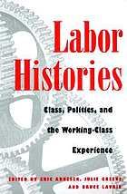 Labor histories : class, politics, and the working class experience