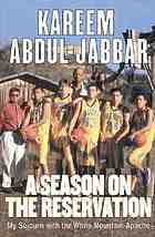 A season on the reservation : my soujourn with the White Mountain Apache