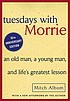 Tuesdays with Morrie : an old man, a young man,... por Mitch Albom