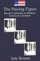 The passing figure : racial confusion in modern American literature