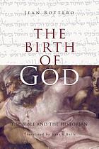 The birth of God : the Bible and the historian