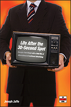 Life after the 30-second spot : Energize your brand with a bold mix of alternatives to traditional advertising.