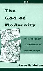 The god of modernity : the development of nationalism in Western Europe