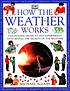 How the weather works von Michael Allaby