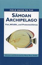 Field guide to the Sāmoan Archipelago : fish, wildlife, and protected areas