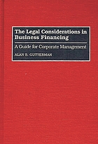 The legal considerations in business financing : a guide for corporate management