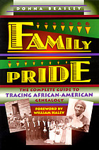 Family pride : the complete guide to tracing African-American genealogy