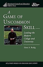 A game of uncommon skill : leading the modern college and university