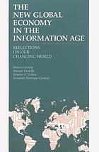 The New global economy in the information age : reflections on our changing world