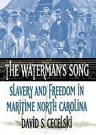 The waterman's song : slavery and freedom in maritime North Carolina