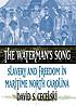 The waterman's song : slavery and freedom in maritime... 著者：  David S Cecelski 